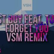 Fast Boy Feat Topic Forget You Vsm Remix