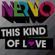 This Kind Of Love Nari And Milani Remix Nervo