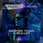 Fancy X Roubix Faster Than A Bullet Extended