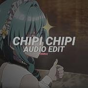 Chipi Chipi Edit Audio