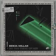 Do You Think Of Me Benja Millan