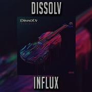 Dissolv Influx