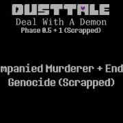 Dusttale Deal With A Demon The Accompanied Murderer End Of Your Genocide Scrapped