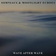 Wave After Wave Somniacs Moonlight Echoes