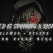 World Is Spinning Tiktok Edit Slowed Deeper Reverb