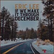 Eric Lee If We Make It Through December