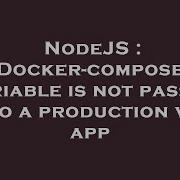 Nodejs Docker Compose Variable Is Not Passed Into A Production Vue App Hey Delphi