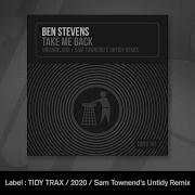 Ben Stevens Take Me Back Sam Townend S Untidy Remix