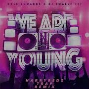 We Are Young Harryredz Trap Remix Kyle Edwards Dj Smallz 732