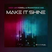 Make It Shine Klubbingman Andy Jay Powell Mix Andy Jay Powell