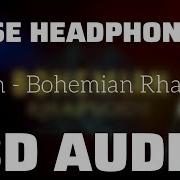 Queen Bohemian Rhapsody 8D Use Headphones 8D Core