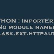 Python Importerror No Module Named Flask Ext Httpauth Hey Delphi