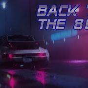 Back To The 80 S Best Of Synthwave And Retro Electro Music Mix For 2 Hours Vol 4