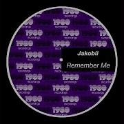 Remember Me Extended Mix Jakobii