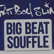 Big Beat Souffle Fatboy Slim