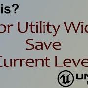 Wtf Is Euw Save Current Level In Unreal Engine 4 Ue4 Mathew Wadstein Tutorials