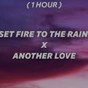 1 𝐇𝐎𝐔𝐑 Set Fire X Another Love 𝙏𝙞𝙠𝙏𝙤𝙠 𝙢𝙖𝙨𝙝𝙪𝙥