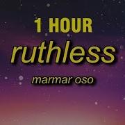 1 Hour Marmar Oso Ruthless Lyrics In My Hand