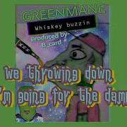 Whiskey Buzzin Greenmane