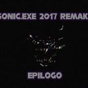 El Relato Olvidado Sobre Sonic Exe 2017 Remake Epilogo