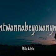 Idontwannabeyouanymore Billie Eilish Lyrics Solo