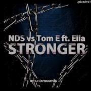 Stronger Video Extended Mix Nds Vs Tom E Feat Ella Nds Tom E