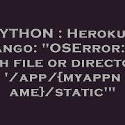 Python Heroku Django Oserror No Such File Or Directory App Myappname Static Hey Delphi