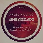 Angelina Lavo Slave To My Beat