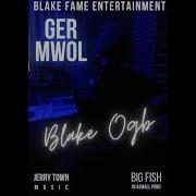 Ger Mwol By Blake Ogb Official Audio Blake Ogb Official