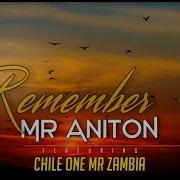 Mr Aniton Remember Ft Chile One Mr Zambia Official Lyrics Music Video Mr Ytr