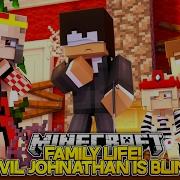 Family Life Evil Johnathan Is Blind Forever Baby Leah Minecraft