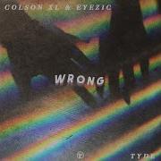 Colson Xl Wrong Feat Colson Xl