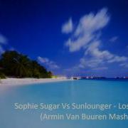 Lost Together Armin Van Buuren Mash Up Edit Sophie Sugar Sunlounger