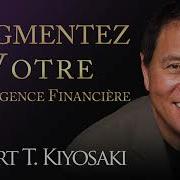 Augmentez Votre Intelligence Financière Faites Plus Avec Votre Argent Robert Kiyosaki Livre Audio Livres Utiles