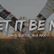 David Guetta Let It Be Me Feat Ava Max