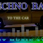 Techno Bass To The Car Vol 7