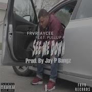 Frvrjaycee See Me Down Feat Pullup P