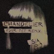 Chandelier Four Tet Remix Sia