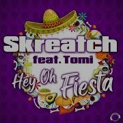 Skreatch Hey Oh Fiesta Feat Tomi Tony Postigo Disco Edit