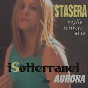 Aurora Stasera Voglio Scrivere Di Te Feat Aurora