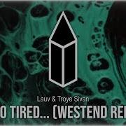 Lauv Troye Sivan I M So Tired Westend Remix