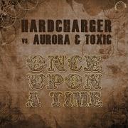 Hardcharger Once Upon A Time Emanuele Braveri Remix Edit