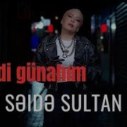 Səidə Sultan Nə Idi Günahım