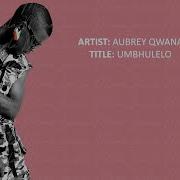 Aubrey Qwana Umbhulelo Official Lyric Video Aubrey Qwana Tv