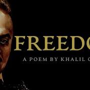 Freedom 1923 A Life Changing Poem By Khalil Gibran Daniel Avinash Vox