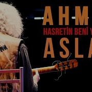 Ahmet Aslan Hasretin Beni Yakıyor I Live