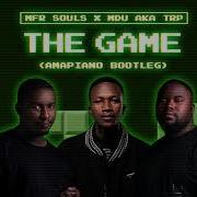 Mfr Souls Mdu Aka Trp The Game Amapiano Bootleg