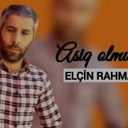 Elcin Rahman Birine Asiq Olmusam 2023 Yeni Music