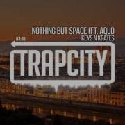 Nothing But Space Feat Aqui Keys N Krates