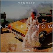 Better Now Vanotek И No Me